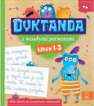 DYKTANDA Z WESOŁYMI POTWORAMI. ZBIÓR DYKTAND DLA KLAS 1-3