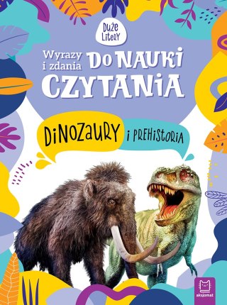 WYRAZY I ZDANIA DO NAUKI CZYTANIA. TAJEMNICE PRZYRODY. DINOZAURY I PREHISTORIA