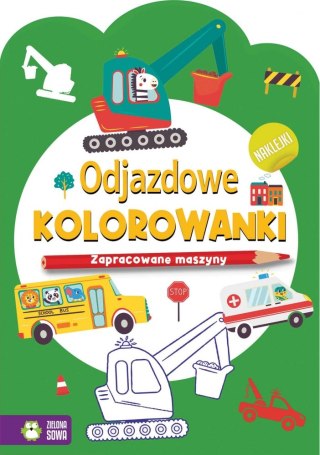 ODJAZDOWE KOLOROWANKI. ZAPRACOWANE MASZYNY WYDAWNICTWO ZIELONA SOWA