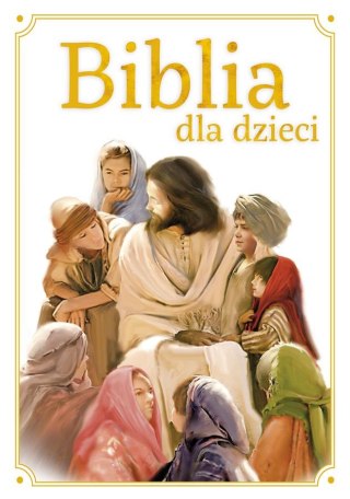 BIBLIA DLA DZIECI, A4, ZIELONA SOWA WYDAWNICTWO ZIELONA SOWA